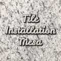 Tile Installation Mesa
