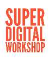 Super Digital Workshop