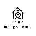 On Top Roofing and Remodel