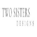 Two Sisters Designs