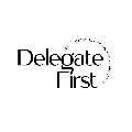 Delegate First